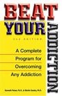 Beat Your Addiction: A 12-step Program for Overcoming Any Addict