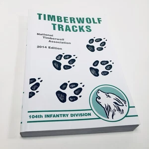 TIMBERWOLF TRACKS 104th Infantry Division History 1946 L.Hoegh H.Doyle PB 2014ed - Picture 1 of 23