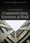 Communicating Emotion at Work (Key ..., Waldron, Vincen