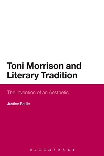 Toni Morrison and Literary Tradition: The Invention Of An Aesthetic, Baillie, Ju - Image 1 of 1