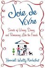 Joie de Vivre: Secrets of Wining, Dining, and Romancing Like the French (Hardbac