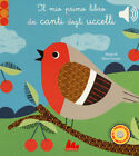 Libri Olivia Cosneau - Il Mio Primo Libro Dei Canti Degli Uccelli. Libro Sonoro.