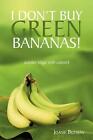 I Don't Buy Green Bananas: (centralny etap z rakiem) autorstwa Joanie Butman (angielska)