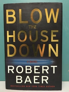 Blow the House Down by Robert Baer 1st/1st HC/DJ 2006 Espionage, CIA, 9/11 - Picture 1 of 8
