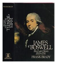BRADY, FRANK  James Boswell, the later years, 1769-1795 1984 First Edition Hardc