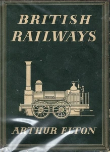 BRITISH RAILWAYS, HARDCOVER, DJ, 1945, ARTHUR ELTON, PRINTED IN THE UK - Picture 1 of 11