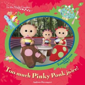 In The Night Garden: Too Much Pinky Ponk Juice... by Davenport, Andrew Paperback
