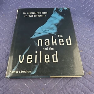 The Naked and the Veiled The Photographic Nudes Erwin Blumenfeld Hardcover - Picture 1 of 4