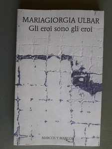"GLI EROI SONO GLI EROI " MARIAGIORGIA ULBAR -MARCOS Y MARCOS 2015 OTTIME COND. - Picture 1 of 2
