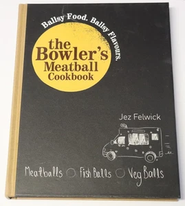 The Bowler's Meatball Cookbook By Jez Felwick - Meatballs, Fish Balls, Veg Balls - Picture 1 of 3