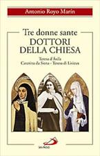 Tre donne sante. Dottori della Chiesa. Teresa d'Avila, Caterina da Siena, ...