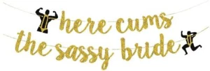 Bachelorette Party Decorations Naughty Banner "Here Cums The Sassy Bride" - Picture 1 of 8