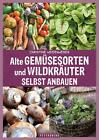Alte Gemüsesorten und Wildkräuter selbst anbauen | Christine Weidenweber | Buch