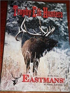 Trophy Elk Hunters, Volume One by The Eastman Journal - Hardcover - Picture 1 of 1