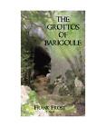 The Grottos Of Barigoule A Novel Frank Frost