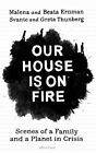 Our House Is On Fire: Scenes Of A F..., Thunberg, Svant