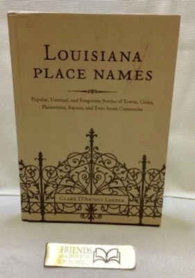 LOUISIANA PLACE NAMES Popular, Unusual,  & Forgotten...Clare  Leeper RARE HC DJ - Image 1 of 4