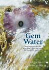 Gem Water: How To Prepare And Use More Than 130 Crystal Waters For Therapeutic,