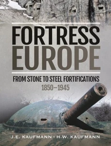 Fortress Europe: From Stone to Steel Fortifications 1850 1945 Hardcover Book - Picture 1 of 1