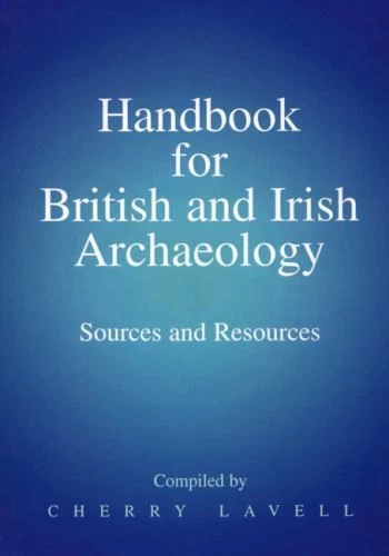 Handbook for British and Irish Archaeology: Sources and Resources, Lavell, Cherr - Image 1 of 1
