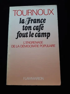 LA FRANCE TON CAFE FOUT LE CAMP TOURNOUX POLITIQUE/HISTOIRE/FRANCE 320 - Picture 1 of 2
