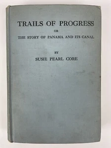 Trails of Progress: The Story of Panama and Its Canal by Susie Core 1925, SIGNED - Picture 1 of 5