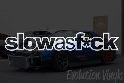 Slow as F*ck Sticker Decal V2 - JDM Lowered Stance Low Drift Slammed Turbo Boost - Image 1 of 3