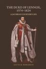 Duke of Lennox, 1574-1624 : A Jacobean Courtier’s Life, Hardcover by Bergeron...