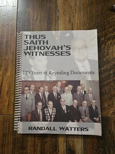 Thus Saith Jehovahs Witnesses - 125 Years Of Revealing Documents Randall Watters - Picture 1 of 3