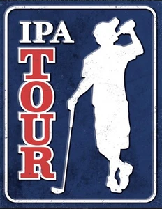 IPA Tour Metal sign golf Craft Beer Drinking Bar Garage Decor USA Made #2585 - Picture 1 of 1