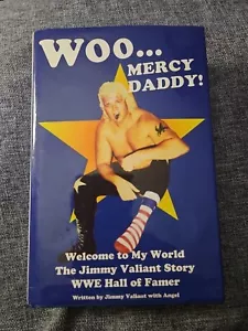 Woo...Mercy Daddy! Welcome To My World The Jimmy Valiant... (1st Ed, Signed) - Picture 1 of 4