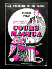 Cours Magica En 12 Leçons - Prestidigitation Facile - Robert Veno - 1954 - Magie