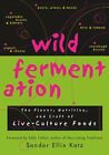Wild Fermentation: The Flavor, Nutrition, and Craft of Live-Culture Foods: Used
