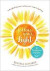 Follow Your Light A Guided Journal To Recover From Anything 52 Mindfulness