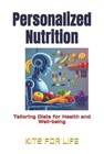 Personalized Nutrition: Tailoring Diets for Health and Well-being: The Ultimate
