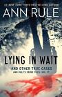 Lying in Wait: Ann Rule's Crime Files: Vol.17 by Ann Rule (English) Paperback Bo
