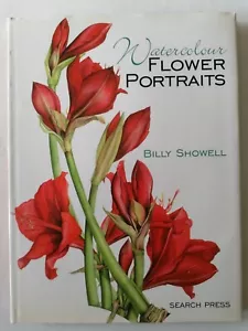 Watercolour Flower Portraits by Billy Showell (Hardcover, 2006) - Foto 1 di 6