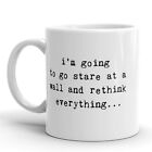 Im Going To Starre At A Wall And Rethink Everythig Kaffeetasse - 11 oz