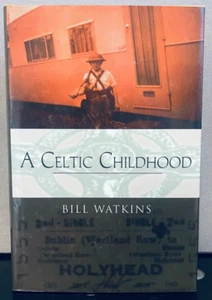 A Celtic Childhood by Bill Watkins - Singed - 1st Edition (T1) - Picture 1 of 7