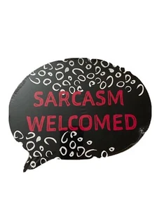 Sarcasm Welcomed Word Bubble Decor Wall Plaque Sign for Home or Office 11x8 - Picture 1 of 2