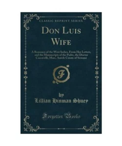 Don Luis Wife: A Romance of the West Indies, From Her Letters, and the Manuscrip - Bild 1 von 1