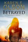 Betrayed By Olson, Karen E.