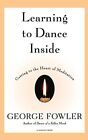Learning to Dance inside: Getting to..., Fowler, George