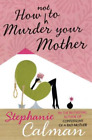How Not to Murder Your Mother, Stephanie Calman, Used; Good Book