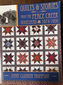 QUILTS & STORIES From The PEACE CREEK HOMESTEAD Quilt Book by Terry Thompson - Foto 1 di 2