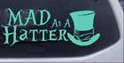 Mad as A Hatter Mad Hatter Alice Car Window Decal Sticker Mint 10X4.0