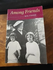 AMONG FRIENDS By Mfk Fisher, 1971,6th Printing, Used . - Picture 1 of 5