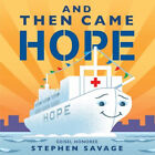 And Then Came Hope Hardcover Stephen Savage