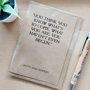 Buffy the Vampire Slayer Birthday Card - Buffy Quote Haven't even begun - Picture 1 of 4