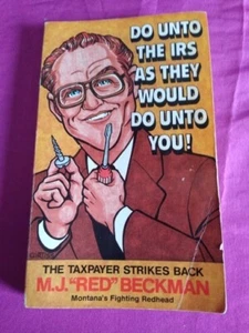 Do Unto The IRS As They Would Do Unto You by M.J. "Red" Beckman - Picture 1 of 7